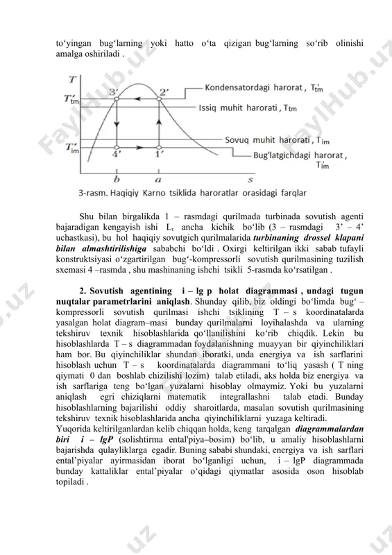 in -gan bugʻ holatiga oʻtadi ( 1’ nuqta) . shu bilan ishchi tsikl yana qaytariladi . oʻz-oʻzidan tushunarliki , 6-rasmda i – lg p diagramma tushunarli boʻlishi uchun abstrakt koʻrinishda chizilgan . bugʻ-kompressorli sovutish mashinasining haqi -qiy (real) ishchi tsiklini i – lgp koordinatalarda yasash va yasalgan holat diagrammasi asosida hisoblashlarni amalga oshirish uchun bizga termodinamik koʻrsatkichlar aniq hamda miqdoriy berilgan i – lgp diagrammalar kerak . shun -day diagrammalardan biri , xususan freon - 134a ning barcha termodinamik koʻrsatkichlari orasidagi bogʻlanishlar aks ettirilgan i – lg p diagrammasi 7 -rasmda koʻrsatilgan . laboratoriya mashgʻuloti boʻyicha vazifa . 1. mashgʻulotga tegishli keltirilgan nazariy materiallarni oʻqib oʻrganing va qisqacha konspekt qiling. 2. oʻqituvchi tomonidan berilgan vazifaga koʻra bugʻ – kompressorli sovutish mashinasining (haqiqiy yoki ideal) ishchi tsiklini i – lg p diagrammada yasang . tugun nuqtalardagi ishchi jismning termodinamik parametrlarini aniqlang . 3. 6–rasmda koʻrsatilgan ttashqi muhit va tichki muhit ; …