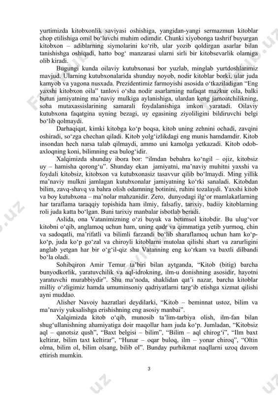 ni rivojlantirish, kitob mutolaasi va kitobxonlik madaniyatini oshirish hamda targ‘ib qilish bo‘yicha kompleks chora-tadbirlar dasturi to‘g‘risida” pq-3271-son qarori ana shu ezgu ishlarni yangi, yanada yuksak bosqichga ko‘tarishga qaratilganligi bilan g‘oyatda ahamiyatlidir. shu bilan bir qatorda prezidentimizning 2017-yil 18-aprelda “alisher navoiy nomidagi o‘zbekiston milliy bog‘i hududida adiblar xiyobonini barpo etish to‘g‘risida”gi qarori ham imzolandi. mazkur hujjat ijrosi doirasida alisher navoiy nomidagi o‘zbekiston milliy bog‘i hududida keng ko‘lamli bunyodkorlik ishlari olib borilib, bog‘ hududi obodonlashtirildi. 2017-yildan buyon muntazam ravishda o‘tkazilib kelinayotgan “yosh kitobxon” tanlovining ham barkamol avlod tarbiyasidagi o‘rni beqiyos. endilikda “yosh kitobxon” tanlovining respublika bosqichi chinakam ma’noda ma’naviyat va ma’rifat bayramiga aylanib ketdi. shuningdek, 2019-yili o‘zbekiston respublikasi prezidenti tomonidan ilgari surilgan 5 ta muhim tashabbusning to‘rtinchisi aholi, ayniqsa, yoshlar ma’naviyatini yuksaltirish, ular o‘rtasida kitobxonlikni keng targ‘ib qilish bilan bog‘liqki, aynan mana shu tashabbusni buyuklarning “bolangizga kitob o‘qishni o‘rgating, qolgan hammasini kitobning o‘zi o‘rgatadi” degan fikrlariga amaliy javob deb baholash mumkin. nihoyat …