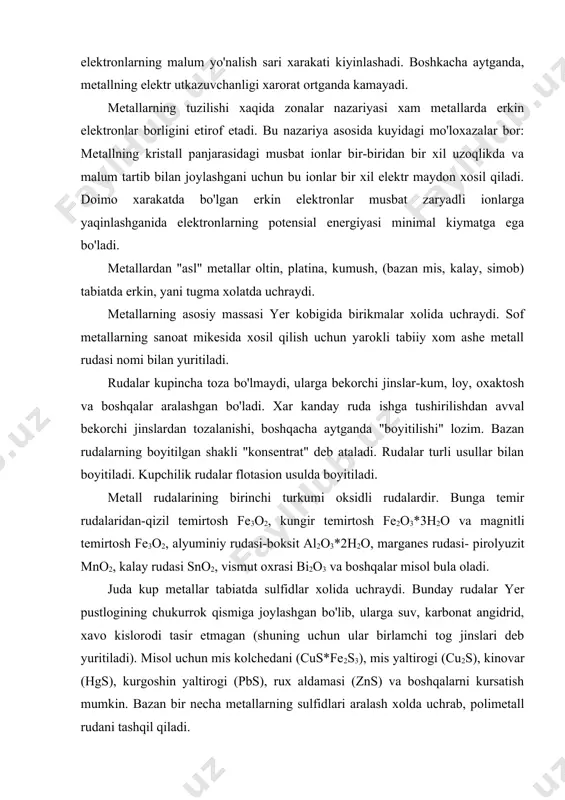 *2h2o, marganes rudasi- pirolyuzit mno2, kalay rudasi sno2, vismut oxrasi bi2o3 va boshqalar misol bula oladi. juda kup metallar tabiatda sulfidlar xolida uchraydi. bunday rudalar yer pustlogining chukurrok qismiga joylashgan bo'lib, ularga suv, karbonat angidrid, xavo kislorodi tasir etmagan (shuning uchun ular birlamchi tog jinslari deb yuritiladi). misol uchun mis kolchedani (cus*fe2s3), mis yaltirogi (cu2s), kinovar (hgs), kurgoshin yaltirogi (pbs), rux aldamasi (zns) va boshqalarni kursatish mumkin. bazan bir necha metallarning sulfidlari aralash xolda uchrab, polimetall rudani tashqil qiladi. rudalardan metallar ajratib olishning bir necha usuli mavjud. bu usullar kaytarilish, termik parchalanish va almashinish prosesslariga asoslangan. texnikada bu prosesslar metallurgiyaning turli kurinishlarida (pirometallurgiya, gidrometallurgiya, elektrometallurgiyada) amalga oshiriladi. kaytarilish prosesslariga misol tarikasida kuyidagi reaksiyalarni keltiramiz: a) kalayning kumir bilan kaytarilishi: sno2 + 2c --> sn + 2co b) rux oksidining uglerod (ii) oksidi bilan kaytirilishi: zno + co --> zn + co2 v) molibden oksidning vodorod bilan kaytarilishi: moo3 + 3h2 …