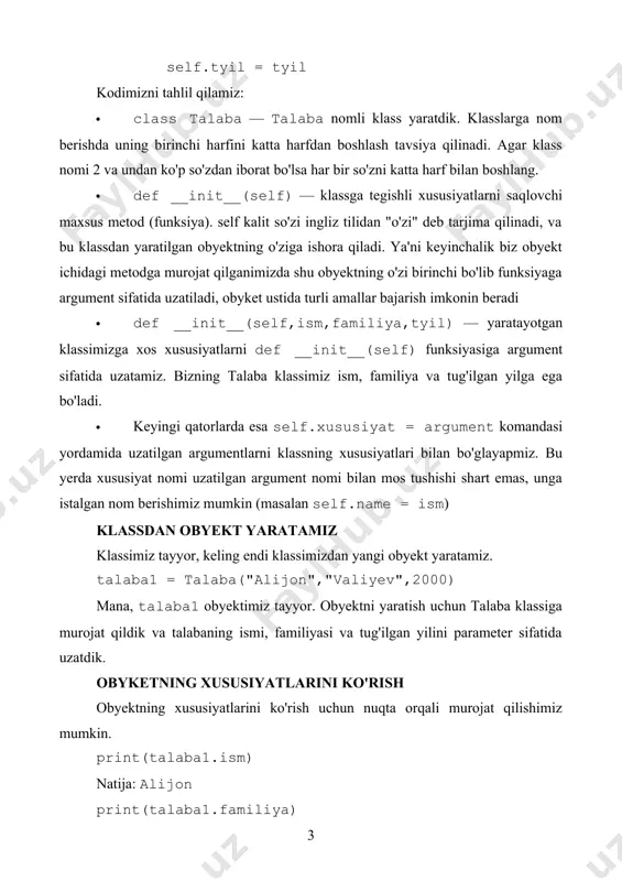 k. obyketning xususiyatlarini ko'rish obyektning xususiyatlarini ko'rish uchun nuqta orqali murojat qilishimiz mumkin. print(talaba1.ism) natija: alijon print(talaba1.familiya) natija: valiyev klassdan bir nechta obyektlar yaratish yuqoridagi klassdan biz istalgancha obyektlar yaratishimiz mumkin: talaba2 = talaba("olim","olimov",1995) talaba3 = talaba("husan","akbarov",2004) talaba4 = talaba("hasan","akbarov",2004) bunda har bir obyekt o'zining alohida xususiyatlariga ega bo'ladi. print(talaba2.ism) print(talaba4.familiya) natija: · olim · akbarov klassga metodlar qo'shamiz obyektimizning xususiyatlarini aniqlab oldik, keling endi obyekt bajarishi kerak bo'lgan metodlarni ham qo'shaylik. class talaba: """talaba nomli klass yaratamiz""" def __init__(self,ism,familiya,tyil): """talabaning xususiyatlari""" self.ism = ism self.familiya = familiya self.tyil = tyil def tanishtir(self): print(f"ismim {self.ism} {self.familiya}. {self.tyil} yilda tu'gilganman") boshlanishiga klassimizga bitta, tanishtir metodini qo'shdik. bu metodimiz ko'rib turganingizdek bitta self (ya'ni obyektning o'zini) argumentini qabul qiladi va talaba haqidagi ma'lumotlarni konsolga chiqaradi. obyektning metodlariga murojat qilamiz obyekt ichidagi funksiyaga ya'ni obyektning metodiga murojat qilamiz: talaba4 = talaba("hasan","akbarov",2004) talaba4.tanishtir() natija: ismim hasan akbarov. 2004 yilda tu'gilganman klassimiz istalgancha metodlardan iborat …