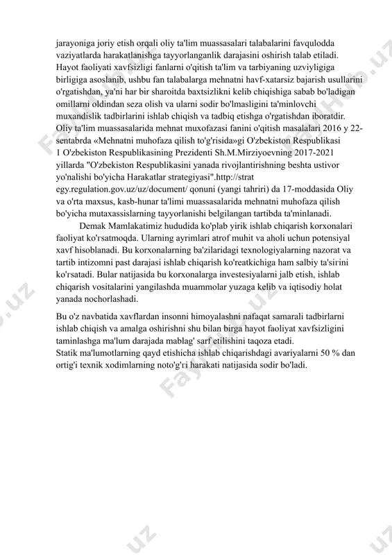 ilishga va fuqaro muhofazasi sohasida tayyorlash tartibini takomillashtirish maqsadida vazirlar mahkamasining 2019 yil 9 sentyabr kunidagi 754-sonli "aholini favqulodda vaziyatlarda harakat qilishga va fuqaro muhofazasi sohasida tayyorlash tartibini takomillashtirish to'g'risida"gi qarorining 4-bandida belgilangan o'zbekiston respublikasi oliy va o'rta maxsus ta'lim vazirligi, o'zbekiston respublikasi favqulodda vaziyatlar vazirligi bilan kelishilgan holda hayotiy faoliyat xavfsizligi va fuqaro muhofaza yo'nalishlaridagi o'quv dasturlarini ta'lim yo'nalishlari uchun zamonaviy talablar asosida takomillashtirish va ta'lim jarayoniga joriy etish orqali oliy ta'lim muassasalari talabalarini favqulodda vaziyatlarda harakatlanishga tayyorlanganlik darajasini oshirish talab etiladi. hayot faoliyati xavfsizligi fanlarni o'qitish ta'lim va tarbiyaning uzviyligiga birligiga asoslanib, ushbu fan talabalarga mehnatni havf-xatarsiz bajarish usullarini o'rgatishdan, ya'ni har bir sharoitda baxtsizlikni kelib chiqishiga sabab bo'ladigan omillarni oldindan seza olish va ularni sodir bo'lmasligini ta'minlovchi muxandislik tadbirlarini ishlab chiqish va tadbiq etishga o'rgatishdan iboratdir. oliy ta'lim muassasalarida mehnat muxofazasi fanini o'qitish masalalari 2016 y 22- sentabrda «mehnatni muhofaza qilish to'g'risida»gi o'zbekiston respublikasi 1 o'zbekiston respublikasining …