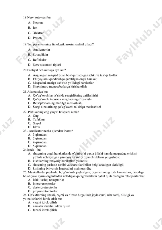 ’alishlarni qabul qilib oladigan retseptorlar bu: a. ichki-tashqi retseptorlar b. interoretseptorlar c. eksteroretseptorlar d. proprioretseptorlar 26. ob’ektlarning shakli, hajmi va o’zaro birgalikda joylashuvi, ular sathi, olisligi va yo’nalishlarini idrok etish bu: a. vaqtni idrok qilish b. narsalar shaklini idrok qilish c. fazoni idrok qilish d. harakatni idrok qilish 27. retseptor bu: a. organizmning tashki ta’siriga konuniy javob reaktsiyasi b. tashqi quvvatni nerv jarayoniga o’tkazadigan periferik bo’lim c. kuchsiz qo’zg’atuvchining ta’siri ostida sezgirlikning ortishi d. sezgilarning o’zaro munosabati 28.kishining anglanilgan maqsad bilan boshqarib turiladigan ichki va tashqi faolligiga nima deyiladi? a. faoliyat; b. ehtiyoj; c. motiv; d. qiziqish; 29.insonni xatti-harakatga undovchi ichki kuch, bosh sabab nima deyiladi? a. faoliyat; b. ehtiyoj; c. malaka; d. motiv; 30.kishi maqsadga erishishi yo’lida chindan ham yengib bo’lmaydigan yoki yengish mumkin emasdek ko’rinadigan to’siqlarga, g’ovlarga ro’para kelganda paydo bo’ladigan holat qanday nomlanadi? a. refleksiya b. shaxs istiqboli c. frustratsiya d. shaxs talablarining darajasi. talaba fio___________________________________________________ imzo__________ …