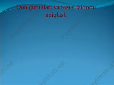 qon guruhlari va rezus faktorni aniqlash — PPTX