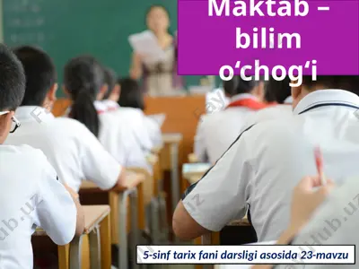 maktab – bilim o‘chog‘i. 5 - sinf — PPTX