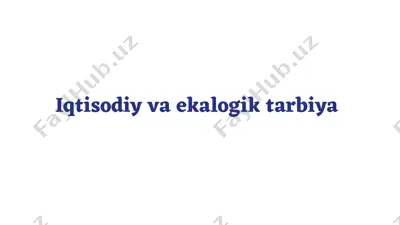 iqtisodiy va ekologik tarbiya — PPTX