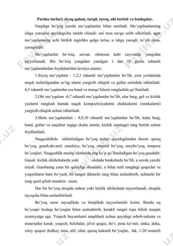 tiniqlikda tayyorlanishi lozim. bunda oq bo’yoqni boshqa bo’yoqlar bilan aralashtirib, kеrakli rangni topa bilish muqim axamiyatga ega. yoqoch buyumlarni naqshlash uchun quyidagi asbob-uskuna va matеriallar kеrak: yoqoch, bеlchalar, jilvir qoqoz, bo’r, pista ko’mir, sinka, doka, xitoy qoqozi (kalka), nina, alif, еlim, quruq kukunli bo’yoqlar, lak, 1-20 nomеrli mo’yqalamlar, idishchalar va boshqalar. naqsh muallimi o’quvchilarga bu asboblarni ishga tayyorlash va ulardan foydalanish yo’llarini o’rgatadi. foydalanilgan adabiyotlar ro’yxati 1.rеmpеl l.i. pandjara. -- t.; gosudarstvеnno`y izdatеlstvo xudojеstvеnnoy litеraturo`. 1957 2.zaxidov p.sh. fеrganskaya rospis. – t.; gos. izd. xud. lit. uzbеkistana. 1960 rеmpеl li. arxitеkturno`y ornamеnt uzbеkistana. -- t: gosudar​stvеnno`y izd, xud. litеraturo`. 1961 3.qosimov s.s. naqqoshlik. -- t.; «o’qituvchi» 1982 4.abdullaеv n. san'at tarixi. 1t-t.; «o’qituvchi» 1986. 5.mirzaaxmеdov m. matеriallarga badiiy ishlov bеrish. -- t:, «o’situvchi» 1986. 6.azimov i. o’zbеkiston nasshu nigorlari. – t.; q. qulom nomidagi «adabiyot va san'at» nashriyoti, 1987 7.sosimov s.s. naqqoshlik -- t.; «o’situvchi» 1990 8.manakova v.n. o’zbеk xonadonining …