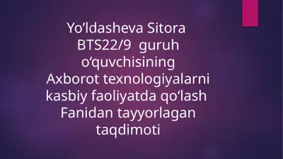 axborot texnologiyalarni kasbiy faoliyatda qo‘lash taqdimoti — PPTX