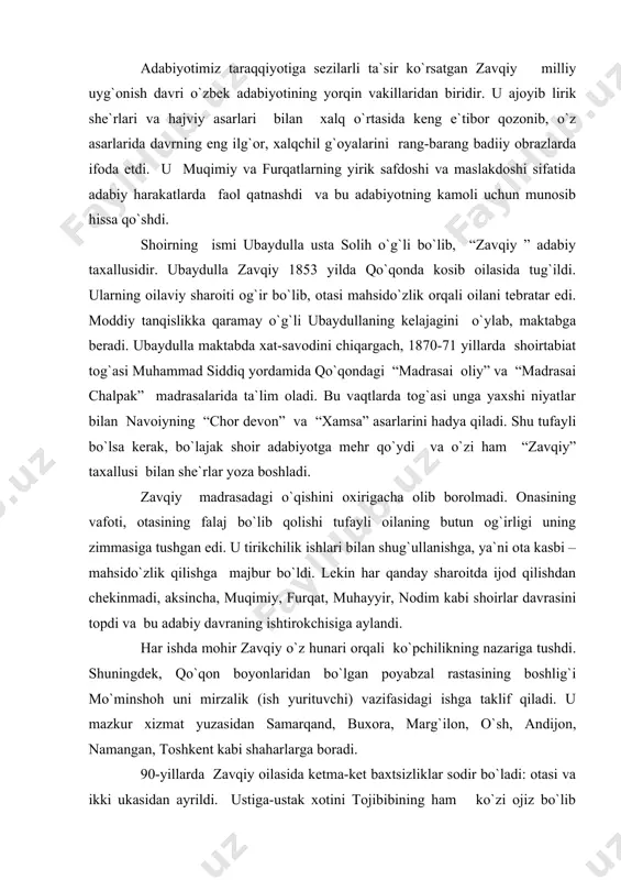 o`minshoh uni mirzalik (ish yurituvchi) vazifasidagi ishga taklif qiladi. u mazkur xizmat yuzasidan samarqand, buxora, marg`ilon, o`sh, andijon, namangan, toshkent kabi shaharlarga boradi. 90-yillarda zavqiy oilasida ketma-ket baxtsizliklar sodir bo`ladi: otasi va ikki ukasidan ayrildi. ustiga-ustak xotini tojibibining ham ko`zi ojiz bo`lib qoladi. bu voqealardan qattiq ezilgan shoir, musibatlarni biroz bo`lsa-da unutish va havo almashtirish maqsadida muqimiy hamrohligida farg`ona bo`ylab sayohatga chiqadi. 1900 yilda zavqiy tog`asi muhammad siddiqning taklifiga ko`ra u bilan birgalikda arabistonga sayohat qildi. kavkaz, kichik osiyo, misr, arabiston mamlakatlarida bo`ldi. uch yil davom etgan bu sayohatdan zavqiy 1903 yilning yoz oylarida qaytdi. qo`qonga kelganda qadrdon do`sti muqimiy olamdan o`tgan, furqat esa bu vaqtlarda chet mamlakatlarda yashar edi. tabiatan hozirjavob zavqiy ijodda o`ziga xos uslubda zo`r mahorat va jur`at bilan hajviy asarlar yoza boshladi, lekin bu uning boshiga ko`p tashvishlar olib keldi. chunonchi, 1905 -1906 yillarda “ahli rasta hajvi” nomli 47 baytlik hajviy she`r yozadi, unda 46 kishini …