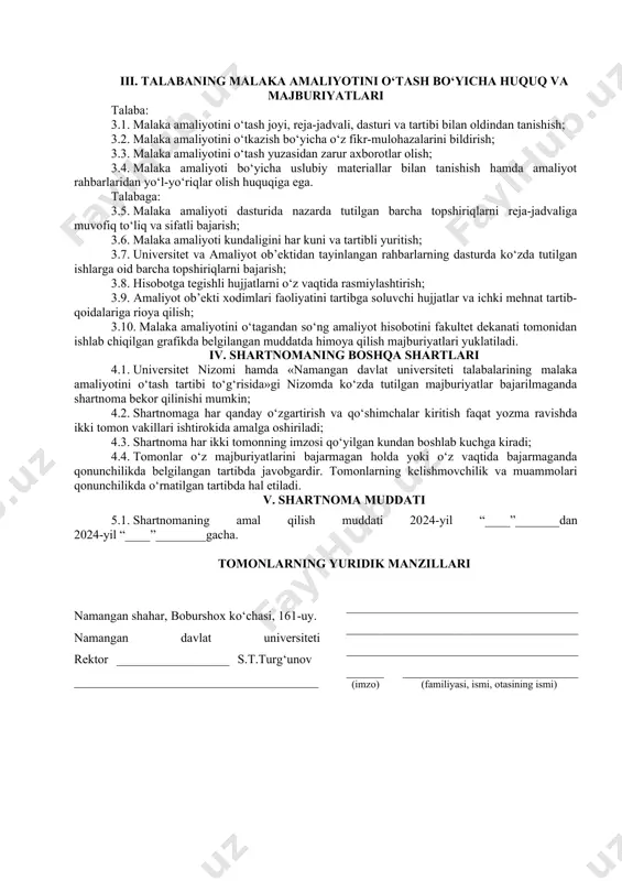 zilishi hamda mazmunini nazorat qilish. ii. amaliyot ob’ektining majburiyatlari 2.1. malaka amaliyotini o‘tash davrida talabalarga amaliyotchi maqomini berish; 2.2. malaka amaliyotini tashkil etishga ko‘maklashish, etakchi, malakali va tajribali hamda amaliyotchilar bilan ishlash ko‘nikmasiga ega bo‘lgan mutaxassislar tarkibidan amaliyot ob’ektidan rahbar tayinlash; 2.3. amaliyotchilar uchun ish joyi va amaliyot davrida foydalanish uchun zaruriy materiallar ajratilishini tashkil etish; 2.4. moliyaviy imkoniyatlardan kelib chiqqan holda amaliyotchiga biriktirilgan mas’ul xodimlarni moddiy rag‘batlantirish; 2.5. malaka amaliyoti dasturiga muvofiq talabalarga joriy qilinadigan shart-sharoitlar (uskunalar, jihozlar, shaxsiy himoya vositalari, maxsus oziq-ovqat va boshqalar)ni yaratish; 2.6. amaliyot davrida talabalarga mavjud adabiyotlar, texnik va boshqa hujjatlardan foydalanish imkoniyatlarini berish; 2.7. imkoniyat darajasida va bo‘sh ish o‘rinlari doirasida amaliyotchi talabani malaka amaliyoti davrida ish haqi to‘lanadigan lavozimga ishga qabul qilish; 2.8. ichki mehnat intizomini buzgan talaba haqida universitetni xabardor qilish; 2.9. zaruriyat va imkoniyatdan kelib chiqib, talabalar yashashi uchun qulay sharoitli vaqtinchalik turar joylar bilan ta’minlash. iii. talabaning malaka amaliyotini …