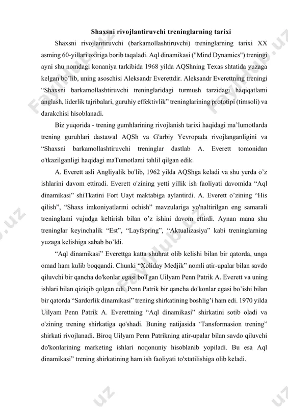 riga, o’zining vaziyatiga chetdan va biroz “yuqoriroqdan” qarashni, «eskicha» shablondagi qarashlardan sirg'alib chiqib, yechim topishni eng tez o'rgatadigan usuldir. 5. shaxsni barkamollashtiruvchi treninglar — shunchaki quruq informasiyalami qabul qilish bilangina emas, zarur hayotiy vaziyatlar “ichida” yashash orqali yangi bilimlar olishdir. o’qisho’rganishning bunday usuli kitob o ‘qish yoki m a’ruza imglashga nisbatan bir necha barobarga ta’sirchanroqdir. 6. shaxsni barkamollashtiruvchi treninglar o’zi va dunyo haqidagi tasawurlari vhegarasini kengaytiradi, o’z maqsad va qadriyatlarini, o'zining hayotdagi o’mini unglashga yordam beradi. 7. shaxsni barkamollashtiruvchi treninglar shaxsdagi tafakkur egiluvchanligini va i jodiy potensialini o’stiradi. 8. shaxsni barkamollashtiruvchi treninglar — turli toifadagi, turli qiziqishdagi kishilar bilan tanishish, ulaming tajribalari bilan tanishish, hayotda, ishda, ijodda nsqotadigan yangi g’oyalar olish imkonini beradi. 9. ishtirokchilar va treningni o'tkazuvchi trener bilan muloqotda bo’lish — bu boshqalar shaxsni qanday qabul qilishi, shaxs haqida boshqalaming iikrlari va samimiy munosabatlari asosida shaxsiy istaklami o'zgartirishga imkon beruvchi kamdan-kam uchraydigan va eng qulay usulidir 10. trening …