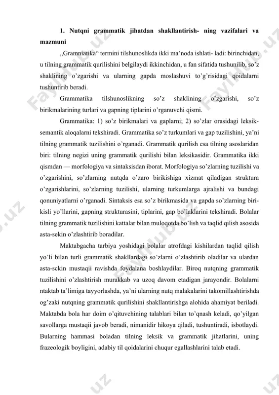 lashtirish murakkab va uzoq davom etadigan jarayondir. bolalarni ntaktab ta’limiga tayyorlashda, ya’ni ularning nutq malakalarini takomillashtirishda og’zaki nutqning grammatik qurilishini shakllantirishga alohida ahamiyat beriladi. maktabda bola har doim o’qituvchining talablari bilan to’qnash keladi, qo’yilgan savollarga mustaqii javob beradi, nimanidir hikoya qiladi, tushuntiradi, isbotlaydi. bularning hammasi boladan tilning leksik va grammatik jihatlarini, uning frazeologik boyligini, adabiy til qoidalarini chuqur egallashlarini talab etadi. bola maktabda nutqini grammatik jihatdan shakllantirishda grammatika qoidalarini o’rganishga asoslanadi. maktabgacha tarbiya yoshidagi bolalar esa nazariy bilimlarga tayanmay, balki atrofdagilar bilan o’zaro muloqotga asoslanadilar. bog’cha yoshidagi bolalar grammatik qoidalarni tushunib, yodlarida saqlab qolmaydilar. ular ot, fe’l, sifat, olmosh, kelishik kabi grammatik kategoriyalarning borligini ham, nima ekanligini ham bilmaydilar. shuning uchun ular grammatikani og’zaki nutq orqali amaliy ravishda o’zlashtirib boradilar. bolalar bog’chasida egallangan grammatik malakalar, boshlang’ich sinfda nutqning grammatik tuzilishini nazariy jihatdan egallashlariga asos bo’lib xizmat qiladi. yilning boshida tarbiyachilar bolalar nutqidagi grammatik xatolarni mashg’ulotlarda va mashg’ulotdan tashqari vaqtlarda aniqlab …