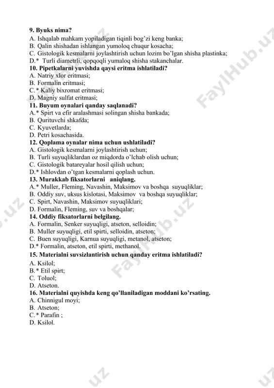 regressiv, maxsus, bevosita, asosli. 22. bo’yalgan kesmalarni yoritishda qanday moddalar ishlatiladi? a. kanada va pixta balzami; b. selloidin, parafin, jelatin; c. * karbol – ksilol, toluol, ksilol; d. selloidin, ksilol, parafin. 23. gistologiya, sitologiya va embriologiya tekshirishlarning ob’yektlari bo‘lib xizmat qiladi a.* tirik va o‘lik fiksatsiyalangan hujayra va to‘qimalar; b. faqat tirik va o‘lik hujayralar; c. faqat o‘lik va fiksatsiyalangan hujayra va to‘qimalar; d. faqat hujayralar. 24. mikrotexnikaning qaysi asosiy bosqichi elektronmikroskopiyada qo‘llanilmaydi? a.* kesmalarni tiniq muhitlarga solish ; b. materialni olish va fiksatsiya qilish; c. materialni zichlashtirish; d. kesma tayyorlash. 25. oqsillarning qaytmas denaturatsiyasi sodir bo‘ladi a. og’ir metal tuzlari bilan bo‘yalganda; b. parafin bilan to‘yintirilganda; c.* formalin bilan fiksatsiya qilinganda; d. fiziologik eritma bilan ishlanganda. 26. parafin, selloidin, organik smolalarga bo‘lakchalarni nima uchun solish kerak? a. fiksatsiya qilish uchun; b. struktura butunligini saqlash uchun; c. bo‘yash uchun; d.* kesma tayyorlash uchun. 27. elektron mikrtoskopda ko‘rish uchun kesma tayyorlashda …