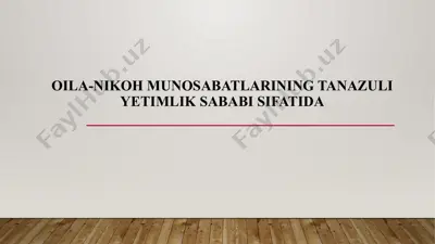 oila-nikoh munosabatlarining tanazuli yetimlik sababi sifatida — PPTX