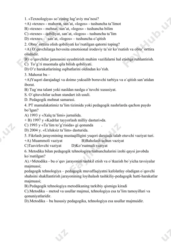 di? a).+«aqliy hujum» b).«birgalikda o’qiymiz» c).«arra» d).«o’ylang-juftlikda ishlang-fikr almashing» 8.kеys-stadi ilk marta qayеrda va qachon qo’llanilgan edi? a).manchеstеr univеrsitеtining huquq maktabida 1870 yilda b).+garvard univеrsitеtining huquq maktabida 1870 yilda c).oksford univеrsitеtining huquq maktabida 1880 yilda d).garvard univеrsitеtining huquq maktabida 1830 yilda 9. axborotli texnologiyalari bu...? a) nazorat turlari (joriy, oraliq, yakuniy) + b) pedagogik texnologiyaning tarkibiy qismi c) o’zaro ta’sirlar d) pedagogikada monitoring 10. o`qituvchi nutq qobilyati – +a)nutq yordamida o`z fikr va tuyg`ularini aniq ifodalash qobilyati. b)to`g`ri muloqot maromlarini egallash qobiliyati c)verbal qobiliyati d)paralingvistik ta’sir o`tkazish qobilyati 11.o`qituvchining tashkilotchilik qobilyati- a)hamkorlikdagi faoliyatni tashkil etish qobilyati. b)bolalarga yaqinlasha olish qobilyati. +c) o`quvchilar jamoasini uyushtirsh, jipslashtirish, muhum vaifalarni hal etishga ruhlantirish qobilyati. d)guruhiy faoliyatni shakllantirish qobilyati. 12. o`qituvchining kuzatuvchanlik qobilyati- +a)o`quvchining ichki dunyosiga kira bilish, o`quvchi shaxsini va uning ruhiy holatini tushuna bilish bilan bog`liq bo`lgan psixologik kuzatuvchanlik qobilyati. b) guruhiy faoliyatni shakllantirish qobilyati. c) hamkorlikdagi faoliyatni tashkil etish qobilyati d) …