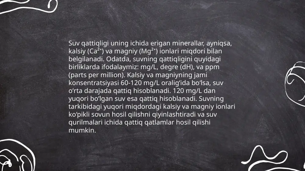 rining ko‘pishiga to‘sqinlik qilib, kir yuvish va boshqa maishiy ishlarni murakkablashtiradi. suvni yumshatishning bir qancha usullari mavjud. kimyoviy usullar yordamida suv tarkibidagi zararli ionlar zararsiz birikmalarga aylantiriladi. maxsus filtrlar orqali suvni tozalash ham samarali usullardan biri hisoblanadi. bundan tashqari, suvni qaynab bug‘latish yoki membrana texnologiyalari yordamida filtrlash orqali qattiqlikni bartaraf etish mumkin. suvni yumshatish texnologiyalari inson hayoti va ishlab chiqarishda muhim ahamiyatga ega. bunday usullardan foydalanish orqali suv sifatini oshirish, texnik vositalarni asrash va maishiy ishlarda qulaylikka erishish mumkin. shu sababli, suv qattiqligi masalasiga e’tibor qaratish va zamonaviy echimlardan foydalanish dolzarbdir. ... t.me/slaydai_bot foydalan adabiyotlar 1 mirziyoyev s. u. "kimyo va ekologiya asoslari". 2 rahimov b. "tabiat resurslaridan oqilona foydalanish". 3 "ekologiya asoslari" (o‘zbekiston respublikasi oliy ta’lim darsliklari). 4 "water science and technology" jurnali. 5 world health organization (who) rasmiysi ma’lumotlari. suvning qattiqligi va uni yumshatish usullari zafarov doniyor e'tiboringiz uchun raxmat! image1.png image2.png image3.png image4.jfif image5.png image6.jpg image7.jpeg image8.jpeg …