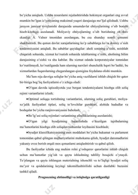 udjetning bajarilishida o’tkazilgan tajribalarning ma’lumotlarini hisobga olib soliqdan tushumlar loyihasini hisoblash; · byudjet klassifikatsiyasining mos moddalari bo’yicha hukumat va parlament tomonidan qabul qilingan majburiyatlarini muhokama qilish, byudjet daromadlarini yakuniy ovoz berish orqali mos qonunlarni aniqlashtirish va qabul qilish. bu faoliyatlar ichida eng muhim rolni g’oshqaruv qarorlarini ishlab chiqish uchun ma’lumotlar yig’ish va qayta ishlashning tahliliy bosqichi o’ynaydi. to’plangan va qayta ishlangan materialning ishonchli va to’liqligi byudjet soliq me’yor va qoidalarining keyingi takomillashtirilishi uchun dastlabki bazasini tashkil qiladi. prognozning ehtimolligi va istiqbolga qaratilganligi umumdavlat faoliyatini ifodalovchi moliya rejalariga davlat byudjeti, davlat sotsial sug’urta byudjeti, davlat mulkiy va shaxsiy sug’urtasi moliya rejasi hamda territorial va davlatning moliya mablag’larini ko’rsatuvchi yig’ma moliyaviy mablag’lari kiradi. bu moliyaviy rejalarda davlat byudjeti alohida o’rin tutadi. davlat byudjetida davlat bilan turli mulk formasiga ega bo’lgan korxona, xo’jalik tashkilotlarining moliyaviy munosabatlari aks etadi. uning daromad qismida daromadlarni kelib tushish manbalari ko’rsatiladi; xarajat qismida esa mablag’larning sotsial-madaniy tadbirlarga, halk …