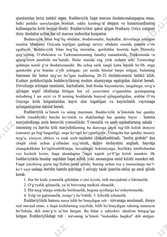 n dinlardan biri bo‘lgan buddaviylik miloddan avvalgi vi-v asrlarda hindistonning shimolida vujudga kelgan; keyinchalik janubi-sharkiy va markaziy osiyo xamda uzoq sharq mamlakatlarida keng tarqalgan. uning vujudga kelishi hind jamoalarida ro‘y bergan muhim ijtimoiy-iqtisodiy o‘zgarishlar -urug‘-qabilachilik aloqalari va tartiblarining yemirilishi, sinfiy jamiyatning vujudga kelishi va yirik quldorlik davlatlarining paydo bo‘lishi bilan bog‘liq edi. iii-asrga kelib dunyoviy jamiyat (imperator ashoka) ning faol ko‘llab-quvvatlashi natijasida mulkchilik darajasida yagona bo‘lgan budda tashkiloti (monaxlik jamoasi - singxa) va diniy aqidachilik shakllangan. buddaviylikning markaziy osiyo va sharqiy turkistonda tarqalishi miloddan avvalgi ii asrlarda bu yerlardagi qabilalarning avlodlari tugatgan g‘rek-baqtriya podshoxligining o‘rnida qaror topgan kushon imperiyasining rivojlangan davriga to‘g‘ri keladi. kushon imperiyaoi o‘zining eng gullagan davrida (milodning i-iii asrlarida) hozirgi markaziy osiyoning bir qismini, afg‘oniston, pokiston, shimoliy hindiston, ehtimol uyg‘uristonni ham o‘z ichiga olgan. kushon podsholigi davrida budsaviylik hindistondan markaziy osiyoga, undan esa buyuk ipak yo‘li orqali xitoy va uzoq sharqqa tarqalgan. keyinga o‘n yilliklar mobaynida olib …