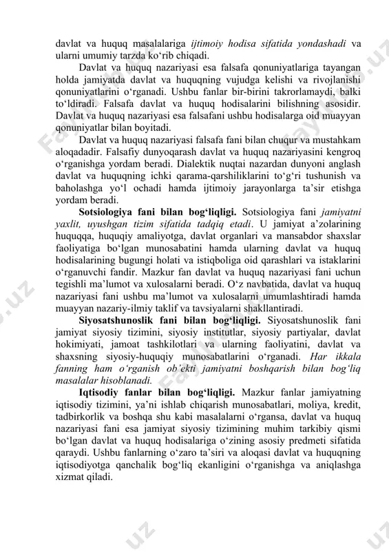 hning asosidir. davlat va huquq nazariyasi esa falsafani ushbu hodisalarga oid muayyan qonuniyatlar bilan boyitadi. davlat va huquq nazariyasi falsafa fani bilan chuqur va mustahkam aloqadadir. falsafiy dunyoqarash davlat va huquq nazariyasini kengroq o‘rganishga yordam beradi. dialektik nuqtai nazardan dunyoni anglash davlat va huquqning ichki qarama-qarshiliklarini to‘g‘ri tushunish va baholashga yo‘l ochadi hamda ijtimoiy jarayonlarga ta’sir etishga yordam beradi. sotsiologiya fani bilan bog‘liqligi. sotsiologiya fani jamiyatni yaxlit, uyushgan tizim sifatida tadqiq etadi. u jamiyat a’zolarining huquqqa, huquqiy amaliyotga, davlat organlari va mansabdor shaxslar faoliyatiga bo‘lgan munosabatini hamda ularning davlat va huquq hodisalarining bugungi holati va istiqboliga oid qarashlari va istaklarini o‘rganuvchi fandir. mazkur fan davlat va huquq nazariyasi fani uchun tegishli ma’lumot va xulosalarni beradi. o‘z navbatida, davlat va huquq nazariyasi fani ushbu ma’lumot va xulosalarni umumlashtiradi hamda muayyan nazariy-ilmiy taklif va tavsiyalarni shakllantiradi. siyosatshunoslik fani bilan bog‘liqligi. siyosatshunoslik fani jamiyat siyosiy tizimini, siyosiy institutlar, siyosiy partiyalar, davlat hokimiyati, jamoat …