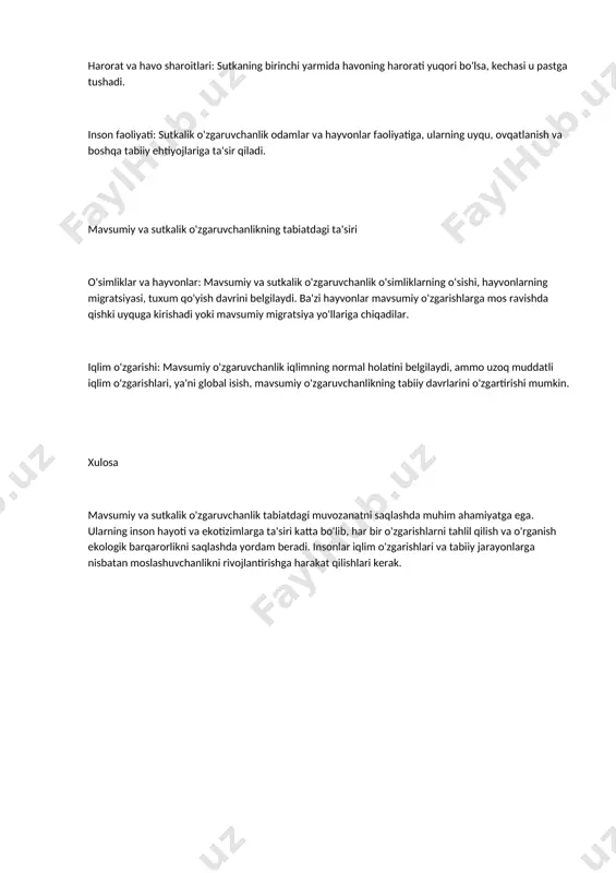 va hayvonlar: mavsumiy va sutkalik o'zgaruvchanlik o'simliklarning o'sishi, hayvonlarning migratsiyasi, tuxum qo'yish davrini belgilaydi. ba'zi hayvonlar mavsumiy o'zgarishlarga mos ravishda qishki uyquga kirishadi yoki mavsumiy migratsiya yo'llariga chiqadilar. iqlim o'zgarishi: mavsumiy o'zgaruvchanlik iqlimning normal holatini belgilaydi, ammo uzoq muddatli iqlim o'zgarishlari, ya'ni global isish, mavsumiy o'zgaruvchanlikning tabiiy davrlarini o'zgartirishi mumkin. xulosa mavsumiy va sutkalik o'zgaruvchanlik tabiatdagi muvozanatni saqlashda muhim ahamiyatga ega. ularning inson hayoti va ekotizimlarga ta'siri katta bo'lib, har bir o'zgarishlarni tahlil qilish va o'rganish ekologik barqarorlikni saqlashda yordam beradi. insonlar iqlim o'zgarishlari va tabiiy jarayonlarga nisbatan moslashuvchanlikni rivojlantirishga harakat qilishlari kerak.