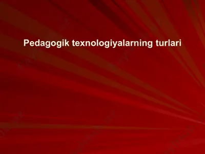 pedagogik texnologiyalarning turlari — PPTX