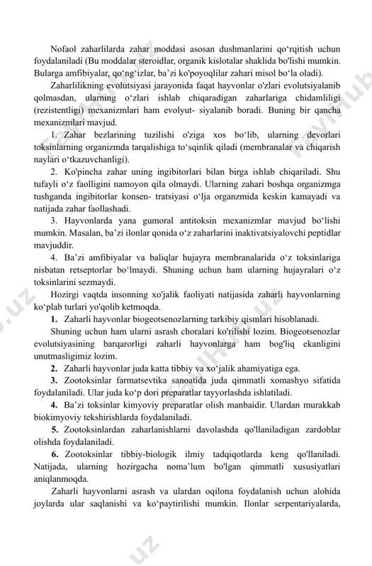 va muntazam ravishda ularning ko‘payishi sikliga, biogeotsenozlariga zarar yetkazmasdan zahar olish mumkin. shunday sharoitlarda ularni uzoq vaqt saqlash va ko‘paytirish usullari ishlab chiqilmoqda (o‘zfa zoologiya va parazitologiya institutida markaziy osiyodagi eng yirik serpantariy mavjuddir). sun’iy sharoitda zaharli hayvonlarni ko‘paytirish tabiiy biogeotsenozlarni saqlash va tiklashga imkon beradi. zaharli hayvonlarni saqlash uchun toksinlar va ularning tarkibiy qismlarini sun’iy, kimyoviy sintezi yo‘lga qo‘yilmoqda. mashg‘ulotning maqsadi. talabalarda zaharli hayvonlar, zaharlilikning biologik ahamiyati va evolutsiyasi, zootoksinlarning tibbiy va xo‘jalik ahamiyati haqida bilimlarni shakllantirish. eng ko‘p tarqalgan zaharli hayvonlar zaharlarining organizmga ta’siri va zaharli hayvonlar chaqqanida birinchi yordam choralari bilan tanishtirish. mustaqil tayyorlanish uchun topshiriqlar. 1. mavzuni o'rganing, quyidagi savollarga javob toping: 1. zaharli hayvonlar va zaharlilik haqida umumiy tushunchalar. 1. zaharlilikning klassifikatsiyasi va kelib chiqish sabablari. 1. chayonning zahari odamga qanday ta’sir etadi? 1. qoraqurt chaqqanda qanday klinik belgilar namoyon bo’ladi? 1. baliqlar va amfibiyalar zaharlarining ta’siri haqida tushuncha. 1. ilonlarning zaharining organizmga ta’siri haqida …