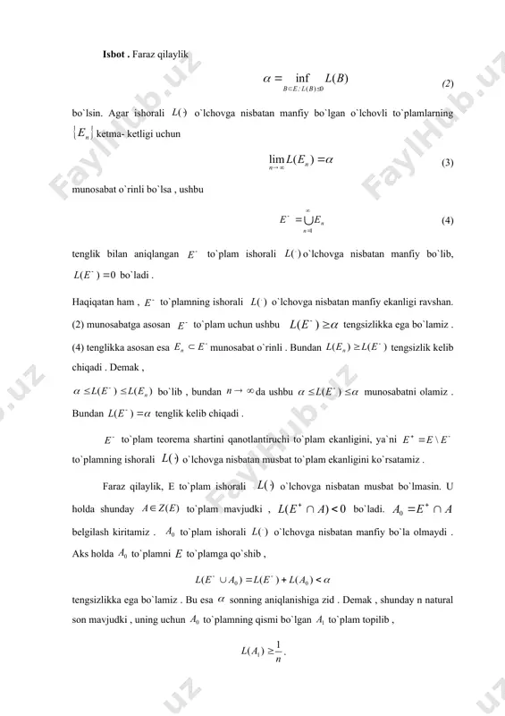 g aniqmas integrali (1) ni qarasak , lebeg integralining -additivlik xossasiga asosan (1) tenglik bilan aniqlangan to`plam funksiyasi - additiv o`lchovning manfiy emaslik xossasidan tashqari barcha xossalariga ega bo`ladi (chunki , agar e to`plamda bo`lsa , har qanday o`lchovli to`plam uchun bo`ladi ) . bu esa qiymatlari to`plami manfiy sonlardan iborat bo`lgan holni ham o`z ichiga oluvchi ixtiyoriy to`plam funksiyalari sinfini o`rganishga olib keladi . 1-ta`rif . biror to`plamlar sistemasida aniqlangan to`plam funksiyasi uchun shu sistemadan olingan har qanday o`zaro kesishmaydigan soni sanoqli , to`plamlarda tenglik o`rinli bo`lsa , bunday to`plam funksiyasi - additiv to`plam funksiyasi deyiladi . 2-ta`rif. -additiv o`lchovga ega bo`lgan e to`plamning o`lchovi qism to`plamlaridan iborat sistemada aniqlangan har qanday -additiv to`plam funksiyasi ishorali o`lchov deyiladi . 3-ta`rif. agar istalgan uchun bo`lsa , to`plam ishorali o`lchovga nisbatan manfiy (musbat) to`plam deyiladi . manfiy va musbat to`plamlarning mavjudligi haqidagi quyidagi teoremani isbbotlaymiz . 1-teorema. agar ishorali o`lchov z(e) …