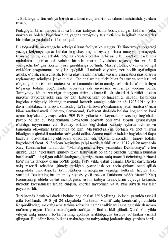 ent istirohat bog‘ida maktabgacha va maktab yoshidagi bolalar uchun “bolalar maydonchasi” turidagi birinchi bolalar bog‘chalari ochildi. bolalar bog‘chasi uchun istirohat bog‘i maydonidan sersoya joy ajratib berildi. maydonchada arg‘imchoq, qayiqlar, katta arg‘imchoq (ustunga osilgan) o‘rnatildi va xilma-xil o‘yinchoqlar tayyorlandi. maydonchada gulzor katta o‘rinni egallab, bolalar o‘zlari o‘simliklarni parvarish qilishardi. 1891-1903 yillar davomida mablag‘ yo‘qligi sababli bog‘cha bir necha marta yopilgan. ta’lim-tarbiyaga oid ilg‘or g‘oyalarning ta’siri ostida toshkentda 1903 yil fevral oyida “oilaviy ta’lim-tarbiyaviy to‘garagi” tashkil qilindi. to‘garak harbiy ministrlik va xalq maorifi tomonidan tasdiqlangan ustav asosida ish boshladi. u o‘z oldiga quyidagi vazifalarni: 1. bolalarga ta’lim-tarbiya berish usullarini rivojlantirish va takomillashtirishda yordam berish; pedagoglar bilan ota-onalarni va bolalar tarbiyasi ishini boshqaradigan kishilarni(oila, maktab va bolalar bog‘chasining yagona tarbiyaviy ta’sir etishini belgilash maqsadida) bir-birlariga yaqinlashtirishni qo‘yadi. bu to‘garakda maktabgacha seksiyasi ham faoliyat ko‘rsatgan. ta’lim-tarbiya to‘garagi yuzaga kelgunga qadar bolalar bog‘chasining tarbiyaviy ishida muayyan pedagogik tizim yo‘q edi, shu sababli to‘garak a’zolari bolalar …