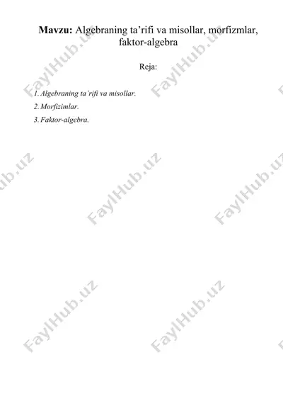algebraning ta’rifi va misollar, morfizmlar, faktor-algebra — DOCX