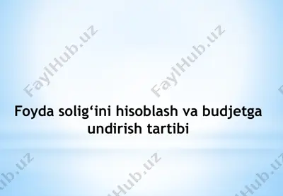 foyda solig‘ini hisoblash va budjetga undirish tartibi — PPTX