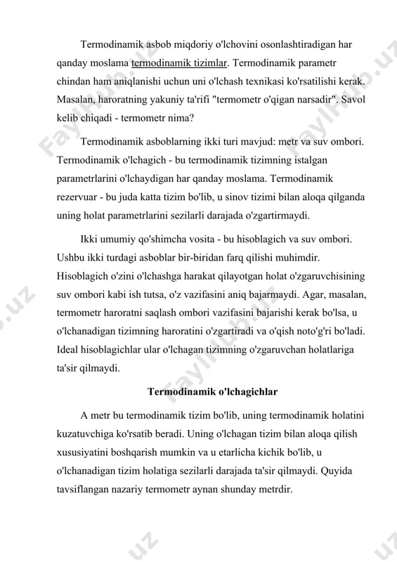 ta'kidlaydi. idealizatsiya qilingan termometr - doimiy bosimdagi ideal gaz namunasi. dan ideal gaz qonuni, bunday namunaning hajmi harorat ko'rsatkichi sifatida ishlatilishi mumkin; shu tarzda u haroratni belgilaydi. bosim mexanik ravishda aniqlangan bo'lsa-da, bosim o'lchash moslamasi a barometr doimiy haroratda ushlab turiladigan ideal gaz namunasidan ham tuzilishi mumkin. a kalorimetr tizimning ichki energiyasini o'lchash va aniqlash uchun ishlatiladigan moslama. ba'zi keng tarqalgan termodinamik o'lchagichlar: termometr - yuqorida tavsiflangan haroratni o'lchaydigan asbob barometr - bosimni o'lchaydigan asbob. ideal gaz barometri, ideal gazni issiqlik izolatsiyasi bilan birga, o'lchanadigan tizimga mexanik ravishda ulanishi mumkin. keyin hajm ideal gaz tenglamasi bilan bosimni o'lchaydi p = nkt / v . kalorimetr - tizimga qo'shilgan issiqlik energiyasini o'lchaydigan qurilma. oddiy kalorimetr - bu shunchaki termal izolyatsiya qilingan tizimga ulangan termometr. termodinamik suv omborlari shuningdek qarang: termal suv ombori a suv ombori tizimning holatini boshqaradigan, odatda o'zini boshqariladigan tizimga "majburlash" orqali boshqaradigan termodinamik tizimdir. bu shuni anglatadiki, uning …