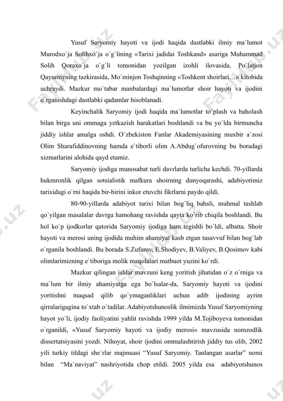 ishda 1999 yilda m.tojiboyeva tomonidan o`rganildi, «yusuf saryomiy hayoti va ijodiy merosi» mavzusida nomzodlik dissertatsiyasini yozdi. nihoyat, shoir ijodini ommalashtirish jiddiy tus olib, 2002 yili turkiy tildagi she`rlar majmuasi “yusuf saryomiy. tanlangan asarlar” nomi bilan “ma`naviyat” nashriyotida chop etildi. 2005 yilda esa adabiyotshunos m.tojiboyevaning shoir hayoti va ijodini yorituvchi “yusuf saryomiy hayoti va ijodi” monografiyasi nashr etildi. bu bilan shoir hayoti va ijodini xalqqa tanitish, ilmiy muomalaga olib kirish va adabiyotdagi o`rnini belgilash imkoni yaratildi. yusuf saryomiy hali hayot vaqtidayoq keng xalq ommasi orasida tanilgan va uning ijodiga bo`lgan e`tibor kuchaygan edi. buning natijasi o`laroq, uning asarlari o`sha davrda tuzilgan qo`lyozma va toshbosma bayoz-majmualarga («bayoz» (1893), «bayoz» (1907), «armug`oni xislat» (1911), «bayozi muhallo» (1912), «bayozi gulshani ash`or» (1912), «bayozi haziniy» (1912) kiritiladi. shu jihatdan mazkur bayozlarga saryomiy ijodiy merosini to`plash va muxlislarga yetkazish, saryomiy ijodiga bo`lgan e`tibor uning vafoti (1912-1913) dan keyin birmuncha ortdi. 1914 yilda shoir tavallo saryomiy asaarlarini …