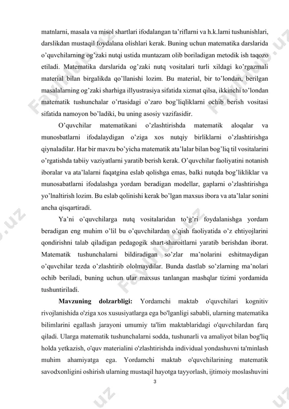 shtirishga yo’lnaltirish lozim. bu eslab qolinishi kerak bo’lgan maxsus ibora va ata’lalar sonini ancha qisqartiradi. ya’ni o’quvchilarga nutq vositalaridan to’g’ri foydalanishga yordam beradigan eng muhim o’lil bu o’quvchilardan o’qish faoliyatida o’z ehtiyojlarini qondirishni talab qiladigan pedagogik shart-sharoitlarni yaratib berishdan iborat. matematik tushunchalarni bildiradigan so’zlar ma’nolarini eshitmaydigan o’quvchilar tezda o’zlashtirib ololmaydilar. bunda dastlab so’zlarning ma’nolari ochib beriladi, buning uchun ular maxsus tanlangan mashqlar tizimi yordamida tushuntiriladi. mavzuning dolzarbligi: yordamchi maktab o'quvchilari kognitiv rivojlanishida o'ziga xos xususiyatlarga ega bo'lganligi sababli, ularning matematika bilimlarini egallash jarayoni umumiy ta'lim maktablaridagi o'quvchilardan farq qiladi. ularga matematik tushunchalarni sodda, tushunarli va amaliyot bilan bog'liq holda yetkazish, o'quv materialini o'zlashtirishda individual yondashuvni ta'minlash muhim ahamiyatga ega. yordamchi maktab o'quvchilarining matematik savodxonligini oshirish ularning mustaqil hayotga tayyorlash, ijtimoiy moslashuvini ta'minlash va jamiyatda o'z o'rnini topishga yordam beradi. shu sababli, ushbu mavzuning dolzarbligi yordamchi maktab o'quvchilariga matematika bilimlarini berishning samarali usullarini ishlab chiqish, o'quv jarayonini optimallashtirish va ularning matematik …