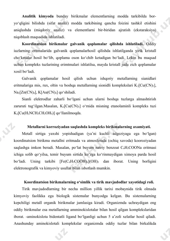 malarning kepchiligi metall organik birikmalar jumlasiga kiradi. organizmda uchraydigan eng oddiy birikmalar esa metallarning amminokislotalar bilan hosil qilgan komplekslaridan iborat. -aminokislota bidentatli ligand bo‘lganligi uchun 5 a’zoli xelatlar hosil qiladi. anashunday aminokislotali komplekslar organizmda oddiy tuzlar bilan birkalikda metallarning organizm qismlaridagi xarakatida va murakkab moddalar hosil bo‘lish jarayonida ishtirok etadi. tirik organizmlar ( va o‘simliklar) xayotida proteinlar deb ataladigan oqsillar muxim axamiyatga ega. 4 ta pirrol gruppa porfirin skletini tashkil qiladi. porfirinning eng oddiy xosilalari ichki kompleks birikmalar jumlasiga kiradi. porfirinning markaziy atomi temir (ii) bo‘lganida bu modda gemoxromogen deb ataladi. gemoxromogen oqsil molekulalari bilan birgalashib, gemoglobin xosil qiladi. qizil qon tanachalari tarkibiga kiruvchi gemoglobin o‘pkadan xujayralarga kislorod va aksincha,to‘qimilardan so2ni o‘pkaga olib boruvchi transport vositasidir. tabiatdagi eng muxim moddalardan biri xlorofil bo‘lib, u gemoglobindan markaziy atomi magniy ekanligi bilan farq qiladi. xlorofill o‘simlik organizmida fotosintez jarayonini amaolga oshirida juda muxim moddadir. uni ta’sir etish mexanizmida juda ko‘p tadqiqotlar olib …
