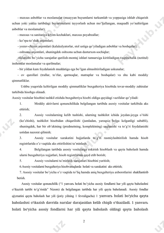 tlar har yili, butun ishlar majmui tugashidan qat’i nazar, foydalanishga qabul qilingan maydonlarga taalluqli xarajatlar summasida asosiy vositalar tarkibiga kiritiladi. xizmat muddati va qiymatidan qat’i nazar, quyidagilar asosiy vositalar tarkibiga kiritilmaydi: - maxsus asboblar va moslamalar (muayyan buyumlarni turkumlab va yoppasiga ishlab chiqarish uchun yoki yakka tartibdagi buyurtmalarni tayyorlash uchun mo’ljallangan, maqsadli yo’naltirilgan asboblar va moslamalar); - maxsus va sanitariya kiyim-kechaklari, maxsus poyabzallar; - ko’rpa-to’shak anjomlari; - yozuv-chizuv anjomlari (kalьkulyatorlar, stol ustiga qo’yiladigan asboblar va boshqalar); - oshxona anjomlari, shuningdek oshxona uchun dasturxon-sochiqlar; -tiklanishi bo’yicha xarajatlar qurilish-montaj ishlari tannarxiga kiritiladigan vaqtinchalik (notitul) inshootlar moslamalar va qurilmalar; - bir yildan kam foydalanish muddatiga ega bo’lgan almashtiriladigan uskunalar; - ov qurollari (trallar, to’rlar, qarmoqlar, matraplar va boshqalar) va shu kabi moddiy qimmatliklar. ushbu yuqorida keltirilgan moddiy qimmatliklar buxgalteriya hisobida tovar-moddiy zahiralar tarkibida hisobga olinadi. asosiy vositalar hisobini tashkil etishda buxgalteriya hisobi oldiga quyidagi vazifalar qo’yiladi: 1. moddiy aktivlarni qonunchilikda belgilangan tartibda asosiy …