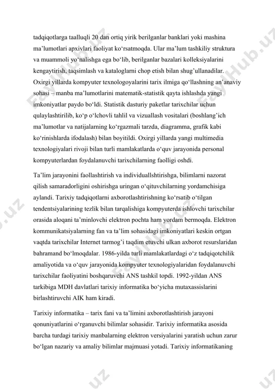 giyalaridan foydalanuvchi tarixchilar faoliyatini boshqaruvchi ans tashkil topdi. 1992-yildan ans tarkibiga mdh davlatlari tarixiy informatika bo‘yicha mutaxassislarini birlashtiruvchi aik ham kiradi. tarixiy informatika – tarix fani va ta’limini axborotlashtirish jarayoni qonuniyatlarini o‘rganuvchi bilimlar sohasidir. tarixiy informatika asosida barcha turdagi tarixiy manbalarning elektron versiyalarini yaratish uchun zarur bo‘lgan nazariy va amaliy bilimlar majmuasi yotadi. tarixiy informatikaning nazariy asosini zamonaviy axborot konsepsiyasi bilan ijtimoiy informatika va nazariy manbashunoslik tashkil etadi.tarixiy informatika amaliy asosini esa kompyuter texnologoyalari tashkil etadi. tarixiy informatika bilimlarning alohida sohasi sifatida global axborotlashtirish sharoitida vujudga keldi. bu vaqtga kelib, iqtisodiyot, ijtimoiy tadqiqotlar, huquqshunoslik kabi bir qator ilmiy sohalarning informatika bilan bog’liq yo‘nalishlari ajralib chiqdi. tarixiy informatika terminining o‘zi 1990-yillardan boshlab ikki ma’noda ishlatila boshlandi: tarix fani ta’limini axborotlashtirish qonuniyatlarini o‘rganuvchi fan; barcha turdagi tarixiy manbalarning elektron versiyalarini yaratish uchun zarur bo‘lgan nazariy va amaliy bilimlar majmuasi. xx asr oxirgi o‘n yillikda uzluksiz mukammallashtirish natijasida personal kompyuter tarixchilar intellektual mehnati …