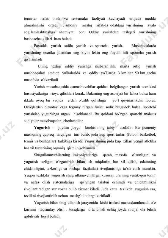 juda katta tezlikda yugurish esa, tezlikni rivojlantirish uchun mashg`ulotlarga kiritiladi. yugurish bilan shug`ullanish jarayonida kishi irodasi mustaxkamlanadi, o`z kuchini taqsimlay olish , tusiqlarga o`ta bilish ochiq joyda muljal ola bilish qobiliyati hosil buladi. yugurish- har tamonlama jismoniy rivojlanishning asosiy vositalardan biridir. barcha mutaxassislikdagi yengil atletikachilarning ham, boshqa sport turlari bilan shug`ullanuvchilarning ham trenirovkalarida yugurishga kup e`tibor berilish , shuningdek faol dam olish, sog`lomlashtirish va ish qobiliyatini saqlash vositasi sifatida yugurishning ulushi katta ekani. yugurish – yengil atletikaning hamma turlari ichida eng hammabop jismoniy mashqdir. yengil atletika musobaqalarida yugurish va estafetaning turli xillari etakchi o`rin tutadi, ularga tomoshabinlar ham juda qiziqadi. shuning uchun yugurish musobaqalari eng yaxshi tashviqot vositalaridan biri hisoblanadi. yengil atletikada yugurishning tekis yugurish, tusiqlar osha yugurish , estafetali yugurish va tabiiy sharoitda yugurish xillari buladi. tekis yugurish ma`lum masofaga yoki vaqtbay tarzda yugurish yulkasida (soat strelkasi harakatiga teskari yo`nalishda) o`tkaziladi. 400 metrga va undan qisqa masofaga yugurishda har …