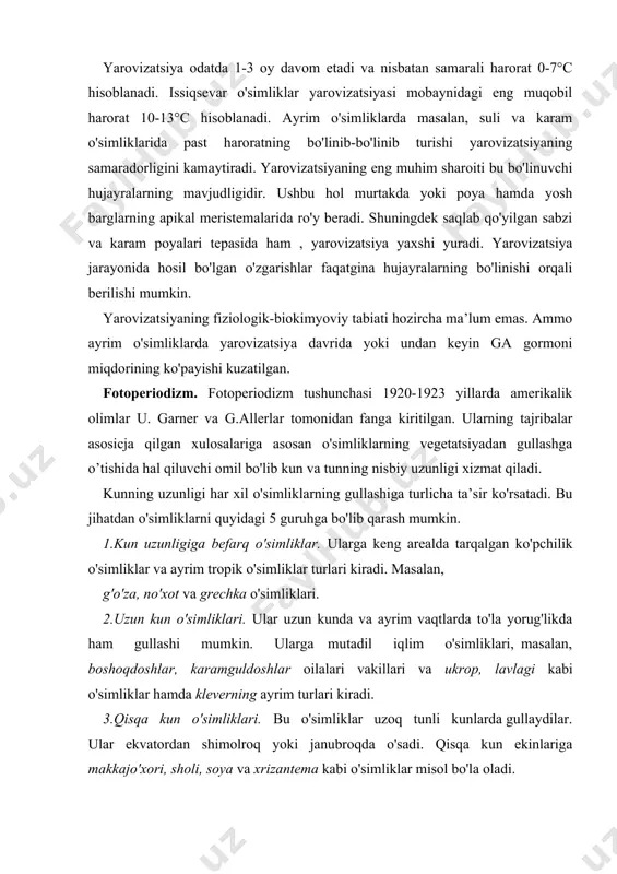 'simliklar hamda kleverning ayrim turlari kiradi. 3.qisqa kun o'simliklari. bu o'simliklar uzoq tunli kunlarda gullaydilar. ular ekvatordan shimolroq yoki janubroqda o'sadi. qisqa kun ekinlariga makkajo'xori, sholi, soya va xrizantema kabi o'simliklar misol bo'la oladi. 4.uzun-qisqa kunli o'simliklar. ushbu o'simliklarning gullash davriga o'tishi uchun ular avvalo uzun kunlarda, so'ngra esa qisqa kunlarda o'sishi zarur. shunday o'simliklarga bryophyllum crenatum, cestrum nocturnum kiradi. 5.qisqa-uzun kunli o'simliklar. bu o'simliklar avval qisqa kunda so'ngra uzun kunda o'ssalargina ularning gullashi ro'y beradi. shunday o'simliklarga o'rmalovchi sebarga va qo'ng'iroqguldoshlarning ayrim turlari misol bo'la oladi. o'simliklarning kun uzunligiga sezgirligi bitta gen tufayli, masalan, mamont navli tamakida, arabidopsisning mutant o'simligida yoki bir nechta gen tufayli (sorgo, jenshin) bo'lishi mumkin. ammo gullashni indutsirlovchi genlar maxsus genlar emas. bu genlar pleyotrop (ko'p qirrali) samaradorlikga ega. masalan bug'doydagi gullashga javobgar gen uning bo'yiga ham ta’sir qiladi. no'xotdagi shunday genlar esa bo'g'im oraliqlari uzunligiga, shonalashga va barglarning morfologiyasiga ta’sir qiladi. evokatsiya bu lotincha-evocatio …