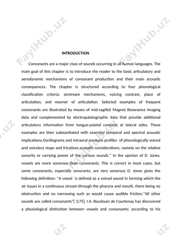 ls are more sonorous than consonants. this is correct in most cases, but some consonants, especially sonorants, are very sonorous d. jones gives the following definition: “a vowel is defined as a voiced sound in forming which the air issues in a continuous stream through the pharynx and mouth, there being no obstruction and no narrowing such as would cause audible friction.“all other sounds are called consonants”[ 3;75]. i.a. baudouin de courtenay has discovered a physiological distinction between vowels and consonants; according to his theory the main principle of their articulation is different: in consonant articulation the muscular tension is concentrated at one point which is the place of articulation in vowel articulation the muscular tension is spread over all the speech organs[ 7;68].the aim of this course paper is to study the origin of english consonants and their significance today. the object of the work is to carefully study …