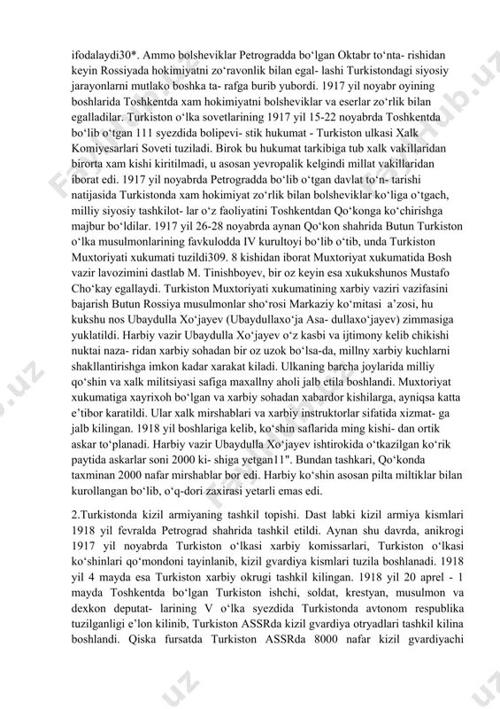 yalaridan xarbiy kuchlar kelishi yanada kuchayishiga javoban milliy harbiy kuchlarni tashkil etish kunning muhim vazifasiga aylanadi. turkiston jadidlarining yetakchisi mahmudxo‘ja bexbu- diyning «biz asta-sekin o‘z milliy ko‘shinimizni tuzishimiz lozim. biz o‘zimiz milliy ko‘shinimizning vazifasini, fao- liyat darajasini, turmushini va tashki ko‘rinishini belgilab olamiz» degan fikrlari turkiston taraqqiyparvarlarining harbiy masalaga oid karashlarini yakkol ifodalaydi30*. ammo bolsheviklar petrogradda bo‘lgan oktabr to‘nta- rishidan keyin rossiyada hokimiyatni zo‘ravonlik bilan egal- lashi turkistondagi siyosiy jarayonlarni mutlako boshka ta- rafga burib yubordi. 1917 yil noyabr oyining boshlarida toshkentda xam hokimiyatni bolsheviklar va eserlar zo‘rlik bilan egalladilar. turkiston o‘lka sovetlarining 1917 yil 15-22 noyabrda toshkentda bo‘lib o‘tgan 111 syezdida bolipevi- stik hukumat - turkiston ulkasi xalk komiyesarlari soveti tuziladi. birok bu hukumat tarkibiga tub xalk vakillaridan birorta xam kishi kiritilmadi, u asosan yevropalik kelgindi millat vakillaridan iborat edi. 1917 yil noyabrda petrogradda bo‘lib o‘tgan davlat to‘n- tarishi natijasida turkistonda xam hokimiyat zo‘rlik bilan bolsheviklar ko‘liga o‘tgach, milliy …