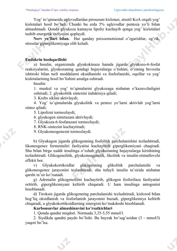 atga aylanadi. ana shu glyukoza-6-fosfatni 18% glikogen sintezi uchun sarflanadi, 55% esa glikolitik oksidlaninshga (krebs sikli orqali ) duch qiladi, 2% to’g’ridan-to’g’ri pentozafosfat siklida ishlatiladi, 18% esa glyukoza-6-fosfataza ta’sirida yana glyukozaga aylanadi. jigarning ahamiyati. v.porta da boshqa qon tomirlariga nisbatan glyukozaning miqdori 5-6 barobar ko’p bo’ladi. jigarda glikogenning hosil bo’lishi zaruriyatga qarab uni parchalanib, glyukoza sifatida hujayralarga yetkazilishi. qonda qand miqdorini bir me’yorda ushlab turuvchi asosiy organdir. muskul to’qimasida glyukozadan glikogen sintez bo’ladi. glikogen parchalanganda qonda glyukoza miqdori oshmaydi, chunki muskullarda glyukoza-6 fosfataza yo’q. bu erda glyukoza pentoza bilan ham almashinmaydi. yog’ to’qimasida uglevodlardan pirouzum kislotasi, atsetil koa orqali yog’ kislotalari hosil bo’ladi. chunki bu erda 5% uglevodlar pentoza yo’li bilan almashinadi. qonda glyukoza kamaysa lipoliz kuchayib qonga yog’ kislotalari tushib energetik extiyojini qoplaydi. nerv yo’llari bilan. har qanday psixoemotsional o’zgarishlar, og’rik, stresslar giperglikemiyaga olib keladi. endokrin boshqarilishi a) insulin, organizmda glyukokinaza hamda jigarda glyukozo-6-fosfat reaksiyalarini, glyukozaning qondagi hujayralarga o’tishini, …