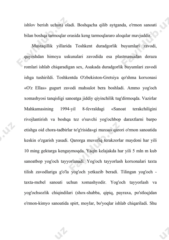 ratadbirlar toʻgʻrisida" qaror qabul qildi. qarorda qoraqalpogʻiston respublikasi va barcha viloyatlarda har yili 10 ming ga, 10 y.da 100 ming ga terakzor tashkil etish, yaqin kelajakda har yili 3 mln. m3 sanoatbop va qurilish yogʻochi tayyorlash rejalashtirilgan. xorijiy mamlakatlardan rossiya, aqsh, shvetsiya, finlyandiya, norvegiya va kanada kabi mamlakatlar iqtisodiyotida yo. s. muhim oʻrinda turadi. bu mamlakatlardan oʻrmon resurslari kam boʻlgan davlatlarga yogʻoch va yogʻoch mahsulotlari eksport qilinadi. so'nggi o'n yilliklarda o'rmon sanoati geografiyasida shimoliy va janubiy o'rmon zonalarining nisbati bilan bog'liq sezilarli o'zgarishlar sezila boshlandi. umuman olganda, yog‘och tayyorlash ko‘paymoqda. ammo agar 20-asrning oʻrtalarida birinchi belbogʻ mamlakatlari ikkinchi kamar mamlakatlaridan ancha oldinda boʻlgan boʻlsa, hozir bu boʻshliq qisqarmoqda. eng yirik yog'och ishlab chiqaruvchilar - aqsh, rossiya, kanada, hindiston, braziliya, indoneziya, nigeriya, ukraina, xitoy, shvetsiya. barcha yig'ib olingan yog'ochlardan sanoat yog'ochlari: mamlakatlarda shimoliy kamar- 80-100%, janubiy kamar mamlakatlarida esa 10-20%. yog'ochni mexanik qayta ishlash birinchi navbatda yog'och ishlab chiqarish bo'lib, eng …