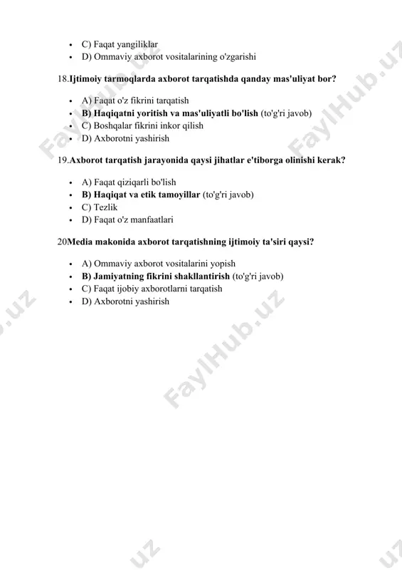 1.axborot tarqatish madaniyati nima?  a) axborotlarni faqat yangilik sifatida tarqatish  b) axborotlarni to'g'ri, samarali va etik qoidalar asosida tarqatish (to'g'ri javob)  c) axborotlarni faqat ijtimoiy tarmoqlarda tarqatish  d) axborotlarni reklama maqsadida tarqatish 2.media makonida axborot tarqatishning asosiy vositalari qaysilar?  a) gazetalar va jurnallar  b) televizor va radio  c) ijtimoiy tarmoqlar  d) yuqoridagi barcha (to'g'ri javob) 3.axborotni tarqatishda eng muhim jihat nima?  a) axborotning qiziqarli bo'lishi  b) axborotning to'g'riligi va ishonchliligi (to'g'ri javob)  c) axborotning tezkorligi  d) axborotning ko'pchilikka yetkazilishi 4.ijtimoiy tarmoqlarda axborot tarqatishning xavflari qaysilar?  a) faqat ijobiy fikrlar  b) xato ma'lumotlar va mish-mishlar tarqalishi (to'g'ri javob)  c) axborotning yuqori tezlikda tarqatilishi  d) ijtimoiy tarmoqlarning o'zgarishi 5.media etikasi nimani anglatadi?  a) axborotlarni faqat o'z manfaatlari uchun tarqatish  b) axborotlarni haqqoniy va adolatli tarzda tarqatish (to'g'ri javob)  c) axborotlarni faqat bir tomonlama …