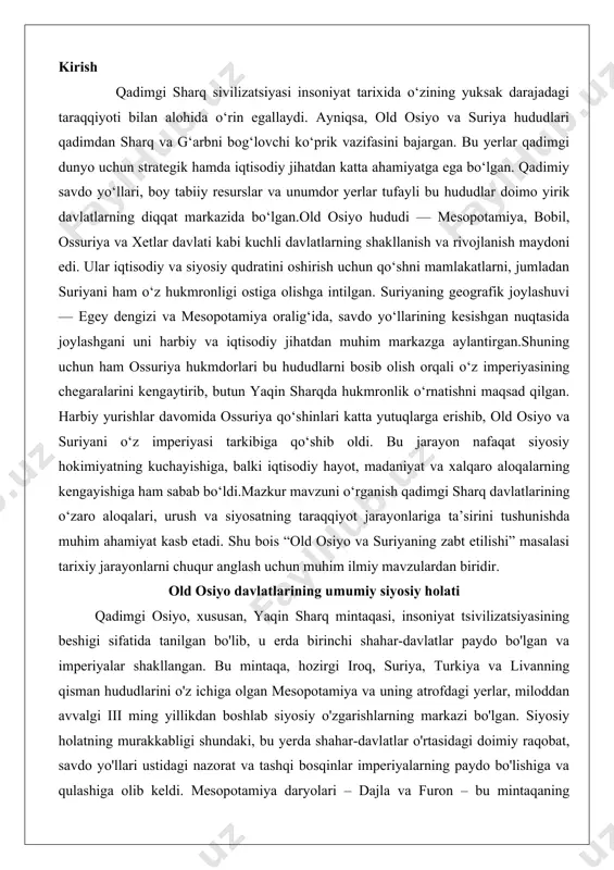 i osiyo, xususan, yaqin sharq mintaqasi, insoniyat tsivilizatsiyasining beshigi sifatida tanilgan bo'lib, u erda birinchi shahar-davlatlar paydo bo'lgan va imperiyalar shakllangan. bu mintaqa, hozirgi iroq, suriya, turkiya va livanning qisman hududlarini o'z ichiga olgan mesopotamiya va uning atrofdagi yerlar, miloddan avvalgi iii ming yillikdan boshlab siyosiy o'zgarishlarning markazi bo'lgan. siyosiy holatning murakkabligi shundaki, bu yerda shahar-davlatlar o'rtasidagi doimiy raqobat, savdo yo'llari ustidagi nazorat va tashqi bosqinlar imperiyalarning paydo bo'lishiga va qulashiga olib keldi. mesopotamiya daryolari – dajla va furon – bu mintaqaning iqtisodiy va siyosiy hayotini belgilab bergan, chunki ular sug'orish tizimlarini rivojlantirishga imkon berdi va shaharlarning gullashiga asos bo'ldi. shu bilan birga, bu daryolar savdo va bosqinlar uchun strategik ahamiyatga ega edi. qadimgi osiyoning siyosiy landshafti doimiy o'zgarishda bo'lib, shahar-davlatlardan imperiyalargacha o'tish jarayonida ko'plab madaniy va ijtimoiy o'zgarishlar sodir bo'ldi. bu davrda siyosiy tuzumlar ko'pincha shohliklar shaklida bo'lib, shohlar diniy rahbarlar sifatida ham faoliyat yuritgan, bu esa ularning hokimiyatini …