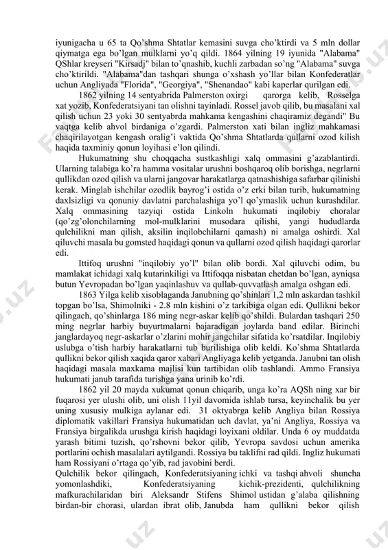vensiya uyushtirish haqidagi kelishuv bilan boshlanadi. dekabrga kelib, ispan qo’shinlari vera-krusga kelib tushdi. 1862 yilning yanvarida bularga angliya va fransiya qo’shinlari birlashdi. qo’shma shtatlar intervensiyaga qarshi turdilar. ammo intervensiya qo’shinlari shu yerda edi, ularni hududdan chiqarish, fuqarolar urushi tamom bo’lgandan keyingina mumkin edi. ingliz va ispan qo’shinlari ancha oldin chaqirib olingan edi. meksikaga uch davlat qurolli hujumi boshlangandan so’ng, tezda bosh vazir palmerston tashabbusi bilan qo’shma shtatlarga qarshi angliyaning qurolli hujum xavfi tug’ildi. ittifoq tomonidan konfederatsiyani qo’rshov deb e’lon qilinganligi uchun amerika paxtasini chetga chiqarish iloji bo’lmadi, bu asa yevropada katta shovshuvga olib keldi. 1861 yil 26 martda inglizlarning amerikadaga elchisi lord dayons styuard bilan bo’lgan uchrashuvda shunday degandi: "qo’shma shtatlar zo’rlik bilan shtatlarda yetishtirilgan, buyuk britaniya uchun muhim bo’lgan paxta savdosini to’xtatsa, nima bo’lishini aytolmayman va men unga javobgar emasman" . 1861 yil 8 noyabr kuni quldorlarning emissarlari (lazon va slaydel inglizlarning savdo kemasi "trent"dan qo’shma shtatlarning "san-djasinto" harbiy …