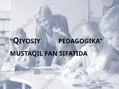 qiyosiy pedagogika — PPTX