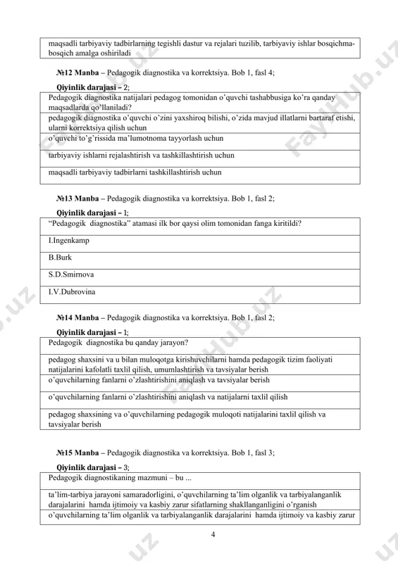 tadbirlarning tegishli dastur va rejalari tuzilib, tarbiyaviy ishlar bosqichma-bosqich amalga oshiriladi №12 manba – pedagogik diagnostika va korrektsiya. bob 1, fasl 4; qiyinlik darajasi – 2; pedagogik diagnostika natijalari pedagog tomonidan o’quvchi tashabbusiga ko’ra qanday maqsadlarda qo’llaniladi? pedagogik diagnostika o’quvchi o’zini yaxshiroq bilishi, o’zida mavjud illatlarni bartaraf etishi, ularni korrektsiya qilish uchun o’quvchi to’g’rissida ma’lumotnoma tayyorlash uchun tarbiyaviy ishlarni rejalashtirish va tashkillashtirish uchun maqsadli tarbiyaviy tadbirlarni tashkillashtirish uchun №13 manba – pedagogik diagnostika va korrektsiya. bob 1, fasl 2; qiyinlik darajasi – 1; “pedagogik diagnostika” atamasi ilk bor qaysi olim tomonidan fanga kiritildi? i.ingenkamp b.burk s.d.smirnova i.v.dubrovina №14 manba – pedagogik diagnostika va korrektsiya. bob 1, fasl 2; qiyinlik darajasi – 1; pedagogik diagnostika bu qanday jarayon? pedagog shaxsini va u bilan muloqotga kirishuvchilarni hamda pedagogik tizim faoliyati natijalarini kafolatli taxlil qilish, umumlashtirish va tavsiyalar berish o’quvchilarning fanlarni o’zlashtirishini aniqlash va tavsiyalar berish o’quvchilarning fanlarni o’zlashtirishini aniqlash va natijalarni taxlil …