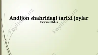 andijon shahridagi tarixiy joylar taqdimoti — PPTX