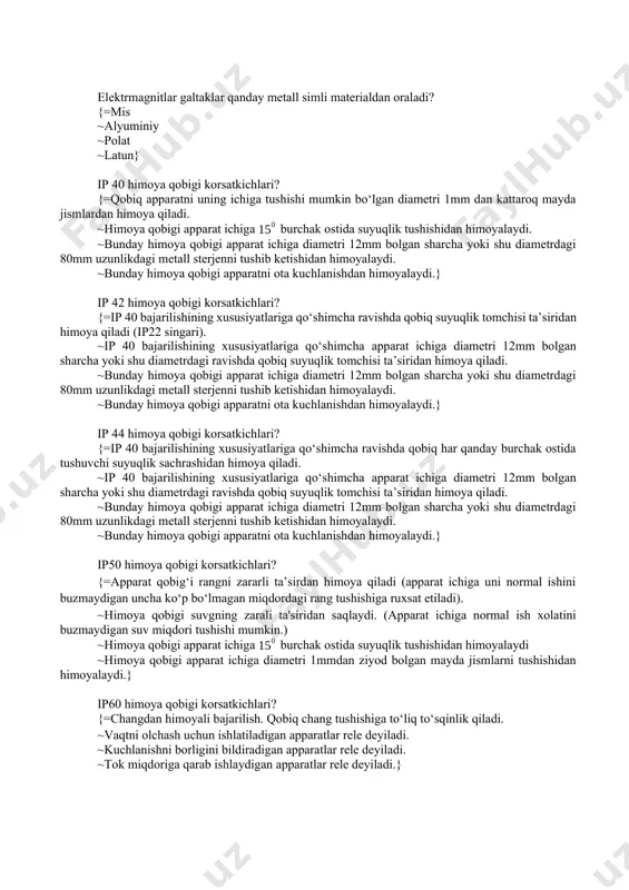 akatlanuvchi qismlarga tegib ketishidan himoyalanmagan, apparat ichiga begona jismlar va suyuqlik tushadi} ip22 himoya qobigi korsatkichlari? {=himoyali bajarilgan. ip 20 himoyani bajarilishga qo‘shimcha ravishda qobiq, qobiq devoriga vertikalga nisbatan 15˚ chegarasidagi burchak ostida tushuvchi yomon ta’sirli suyuqlik tomchisidan himoya qilishi kerak. ~himoyalangan ijro. bunday apparatlarning himoya qobigi tok otkazuvchi va xarakatlanuvchi qismlarga tegib ketishidan va apparat ichiga begona jismlar va suyuqlik tushishidan saqlaydi. ~himoyalangan ijro. ~ochiq ijro. xodimlarni tok ōtkazuvchi va xarakatlanuvchi qismlarga tegib ketishidan himoyalanmagan, apparat ichiga begona jismlar va suyuqlik tushadi} ip23 himoya qobigi korsatkichlari? {=himoyali bajarilgan. ip20 himoyani bajarilishiga qo‘shimcha ravishda qobiq, vertikalga nisbatan 60˚ burchak ostida tushayotgan (yog‘ayotgan) yomg‘irdan himoya qiladi. ~himoya qobigi apparat ichiga burchak ostida suyuqlik tushishidan himoyalaydi. ~bunday himoya qobigi apparat ichiga diametri 102mm bolgan sharcha yoki shu diametrdagi 850mm uzunlikdagi metall sterjenni tushib ketishidan himoyalaydi. ~bunday himoya qobigi apparatni ota kuchlanishdan himoyalaydi.} elektrmagnitlar galtaklar qanday metall simli materialdan oraladi? {=mis ~alyuminiy ~polat …