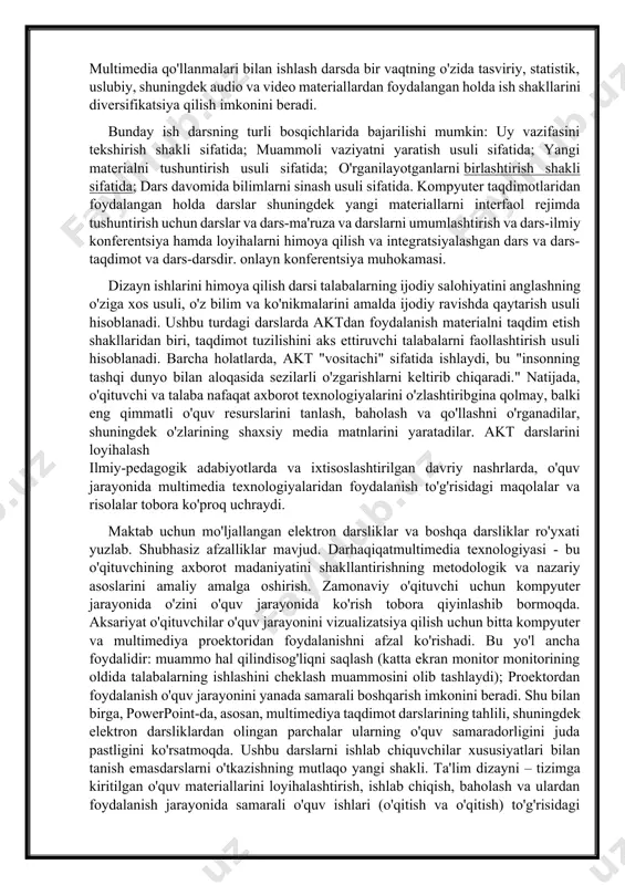 tashqi dunyo bilan aloqasida sezilarli o'zgarishlarni keltirib chiqaradi." natijada, o'qituvchi va talaba nafaqat axborot texnologiyalarini o'zlashtiribgina qolmay, balki eng qimmatli o'quv resurslarini tanlash, baholash va qo'llashni o'rganadilar, shuningdek o'zlarining shaxsiy media matnlarini yaratadilar. akt darslarini loyihalash ilmiy-pedagogik adabiyotlarda va ixtisoslashtirilgan davriy nashrlarda, o'quv jarayonida multimedia texnologiyalaridan foydalanish to'g'risidagi maqolalar va risolalar tobora ko'proq uchraydi. maktab uchun mo'ljallangan elektron darsliklar va boshqa darsliklar ro'yxati yuzlab. shubhasiz afzalliklar mavjud. darhaqiqatmultimedia texnologiyasi - bu o'qituvchining axborot madaniyatini shakllantirishning metodologik va nazariy asoslarini amaliy amalga oshirish. zamonaviy o'qituvchi uchun kompyuter jarayonida o'zini o'quv jarayonida ko'rish tobora qiyinlashib bormoqda. aksariyat o'qituvchilar o'quv jarayonini vizualizatsiya qilish uchun bitta kompyuter va multimediya proektoridan foydalanishni afzal ko'rishadi. bu yo'l ancha foydalidir: muammo hal qilindisog'liqni saqlash (katta ekran monitor monitorining oldida talabalarning ishlashini cheklash muammosini olib tashlaydi); proektordan foydalanish o'quv jarayonini yanada samarali boshqarish imkonini beradi. shu bilan birga, powerpoint-da, asosan, multimediya taqdimot darslarining tahlili, shuningdek elektron darsliklardan olingan …