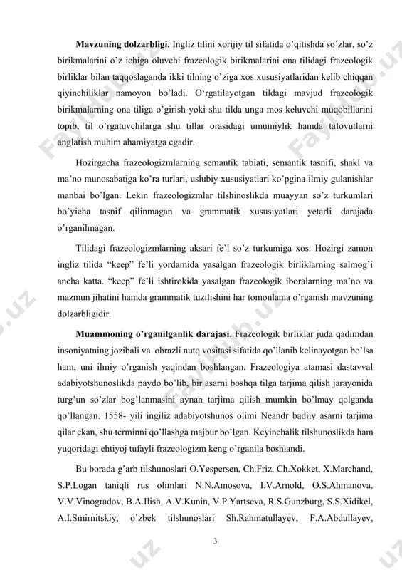 ishtirokida yasalgan frazeologik iboralarning ma’no va mazmun jihatini hamda grammatik tuzilishini har tomonlama o’rganish mavzuning dolzarbligidir. muammoning o’rganilganlik darajasi. frazeologik birliklar juda qadimdan insoniyatning jozibali va obrazli nutq vositasi sifatida qo’llanib kelinayotgan bo’lsa ham, uni ilmiy o’rganish yaqindan boshlangan. frazeologiya atamasi dastavval adabiyotshunoslikda paydo bo’lib, bir asarni boshqa tilga tarjima qilish jarayonida turg’un so’zlar bog’lanmasini aynan tarjima qilish mumkin bo’lmay qolganda qo’llangan. 1558- yili ingiliz adabiyotshunos olimi neandr badiiy asarni tarjima qilar ekan, shu terminni qo’llashga majbur bo’lgan. keyinchalik tilshunoslikda ham yuqoridagi ehtiyoj tufayli frazeologizm keng o’rganila boshlandi. bu borada g’arb tilshunoslari o.yespersen, ch.friz, ch.xokket, x.marchand, s.p.logan taniqli rus olimlari n.n.amosova, i.v.arnold, o.s.ahmanova, v.v.vinogradov, b.a.ilish, a.v.kunin, v.p.yartseva, r.s.gunzburg, s.s.xidikel, a.i.smirnitskiy, o’zbek tilshunoslari sh.rahmatullayev, f.a.abdullayev, yu.d.pinxasov, m.irisqulov, s.usmonov, e.a.mamatov, b.mengliyev ilmiy izlanishlar olib borganlar. bitiruv malakaviy ishining maqsadi va vazifalari. hozirgi zamon ingliz tilidagi “keep” fe’li yordamida yasalgan iboralarni nazariy va amaliy hamda ma’no mazmun jihatdan sintaktik – semantic tahlil qilish …